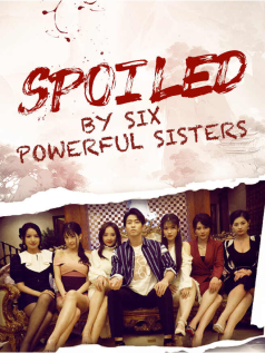 Spoiled by Six Powerful Sisters