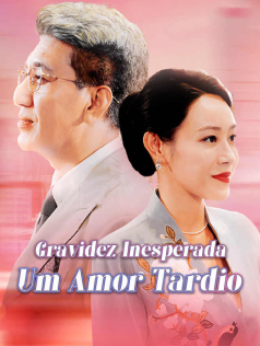 Gravidez Inesperada: Um Amor Tardio