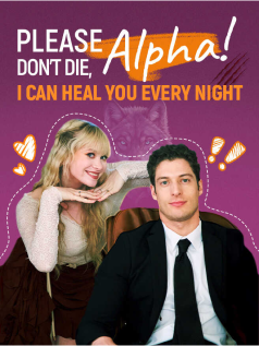 Please don't die, Alpha! I Can Heal You Every Night