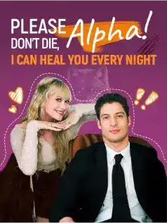 Please don't die, Alpha! I Can Heal You Every Night
