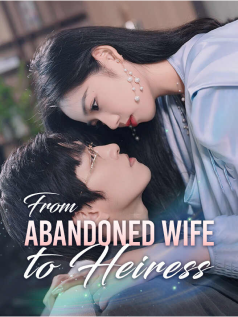 From Abandoned Wife to Heiress