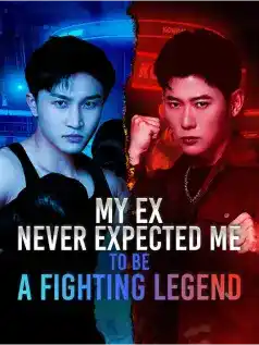 My Ex Never Expected Me to Be a Fighting Legend