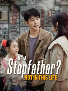 Be a Stepfather? Not in This Life