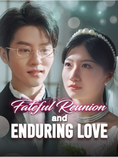 Fateful Reunion and Enduring Love