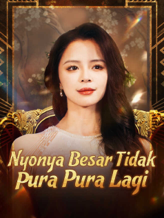 Nyonya Besar Tidak Pura Pura Lagi