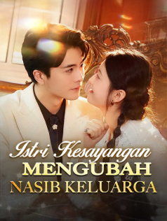 Istri Kesayangan Mengubah Nasib Keluarga