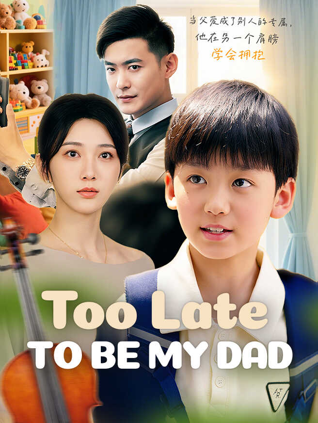 Too Late to Be My Dad