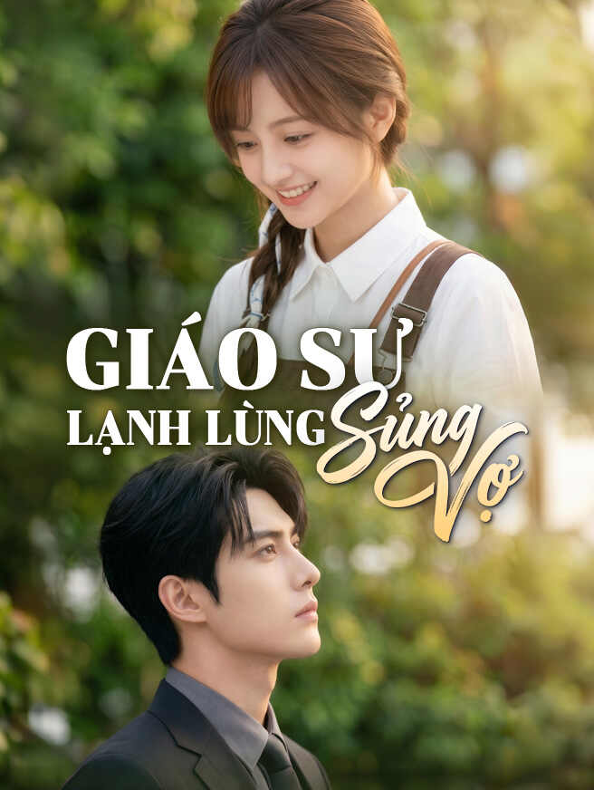 Giáo Sư Lạnh Lùng Sủng Vợ