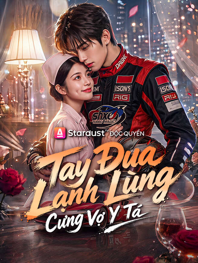 Tay Đua Lạnh Lùng Cưng Vợ Y Tá