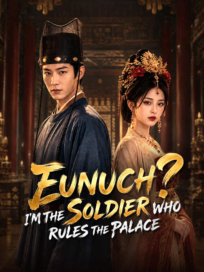 Eunuch? I’m the Soldier Who Rules the Palace