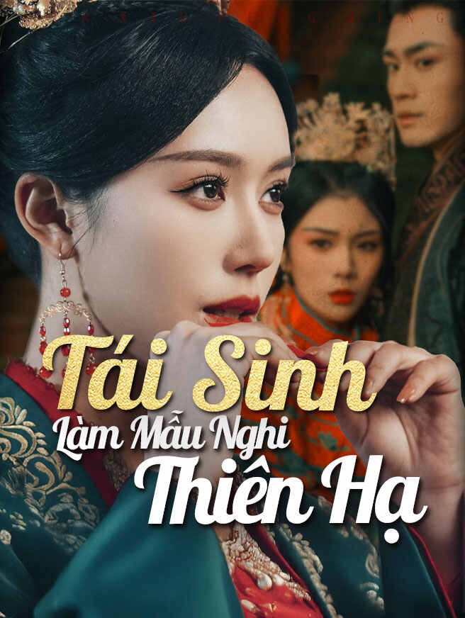 Tái Sinh Làm Mẫu Nghi Thiên Hạ